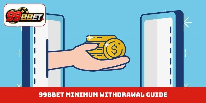 99BBET minimum withdrawal