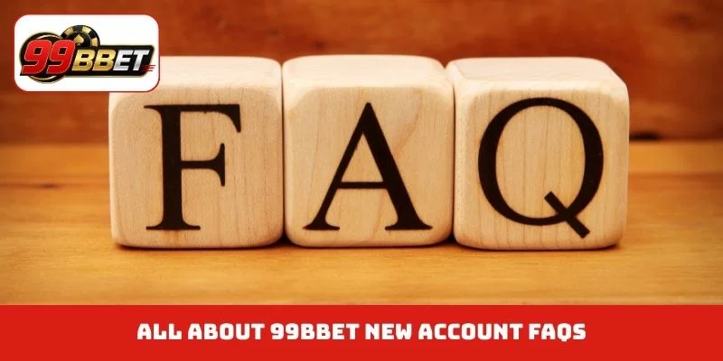 All about 99BBET new account FAQs