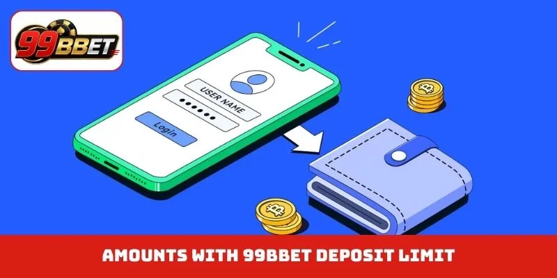 Amounts with 99BBET deposit limit