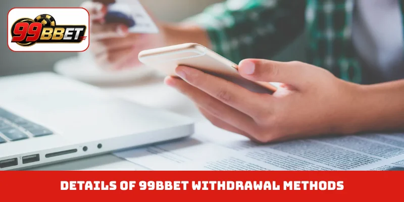 Details of 99BBET withdrawal methods