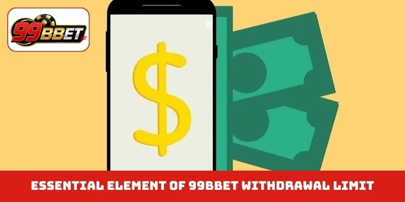Essential element of 99BBET withdrawal limit