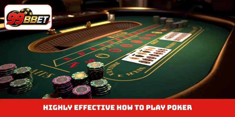 Highly effective how to play poker