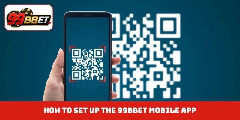 How to set up the 99BBET mobile app
