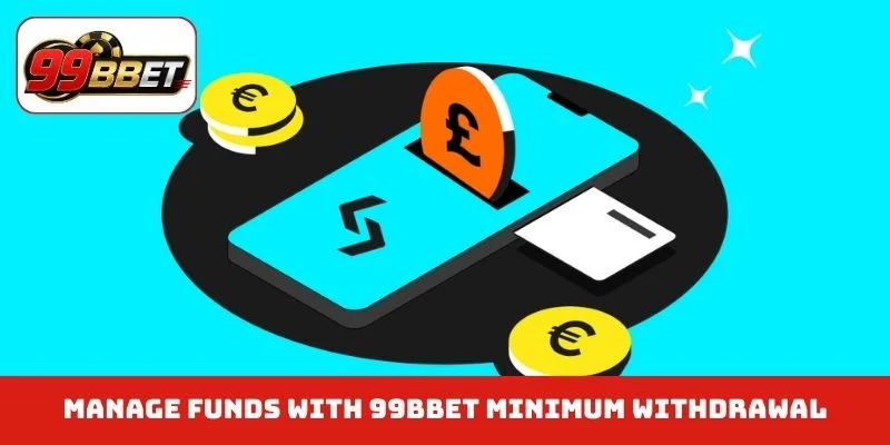 Manage funds with 99BBET minimum withdrawal