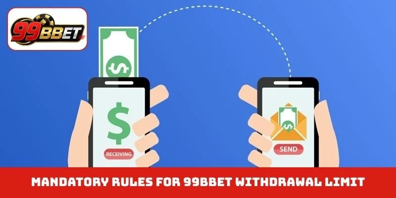 Mandatory rules for 99BBET withdrawal limit
