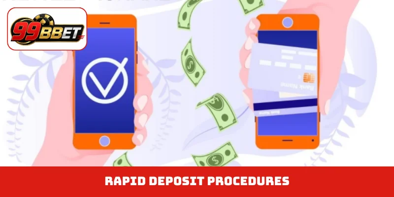 Rapid deposit procedures