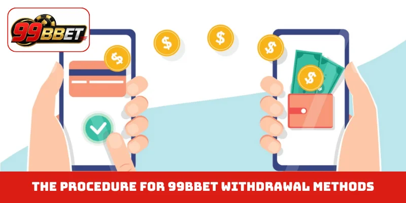 The procedure for 99BBET withdrawal methods
