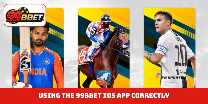 Using the 99BBET iOS app correctly
